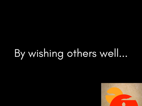 By wishing others well...