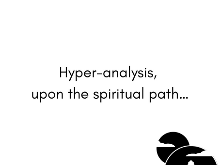 Hyper-analysis upon the spiritual path...
