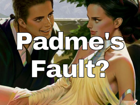 Padme's Fault? - 24oct22