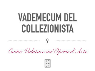 9) VADEMECUM DEL COLLEZIONISTA: COME VALUTARE UN'OPERA D'ARTE