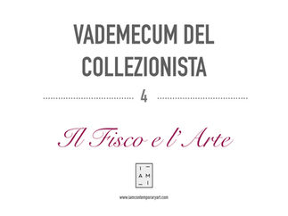 4) VADEMECUM DEL COLLEZIONISTA - IL FISCO E L'ARTE