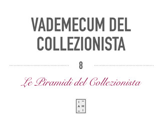8) VADEMECUM DEL COLLEZIONISTA - LE PIRAMIDI DELL'INVESTITORE