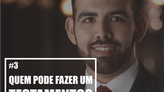 QUEM PODE FAZER UM TESTAMENTO?