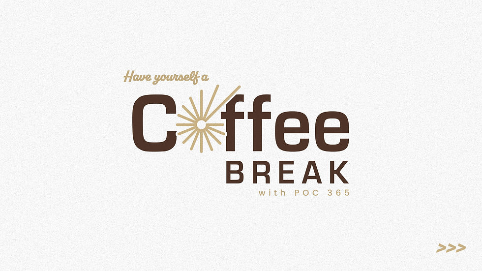 Coffee Break - w/ POC 365