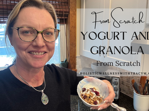 tracy holding a bowl of yogurt with granola an the text From Scratch Yogurt and Granola From Scratch holisticwellnesswithtracym.com