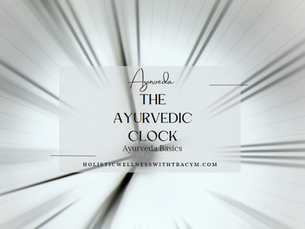 Ayurveda Basics | The Ayurvedic Clock