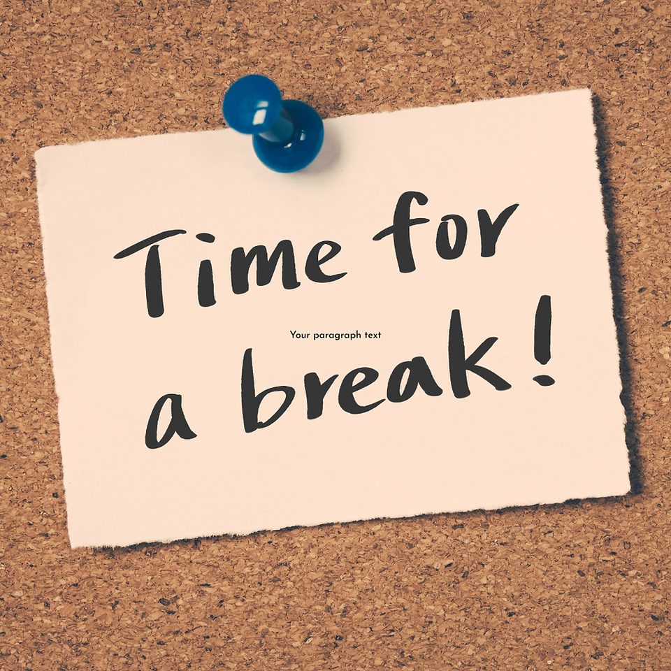 a bulletin board with a note tacked on that reads time for a break