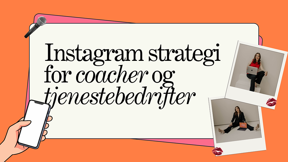 Instagram-strategi for coacher og tjenestebedrifter