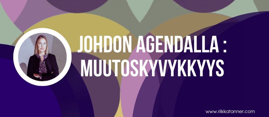 Muutoskyvykkyyden johtaminen on samaan aikaan haastavaa ja yllättävän arkista