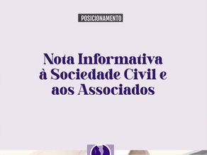 Nota Informativa à Sociedade Civil e aos Associados