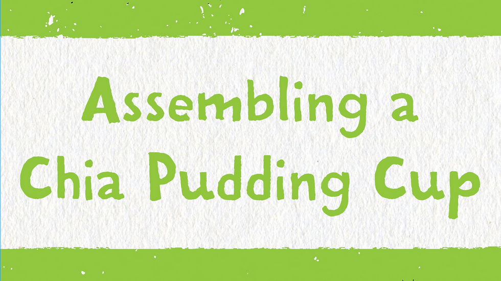 Assembling a Chia Pudding Cup