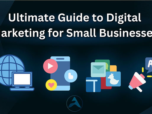 The Ultimate Guide to Digital Marketing for Small Businesses