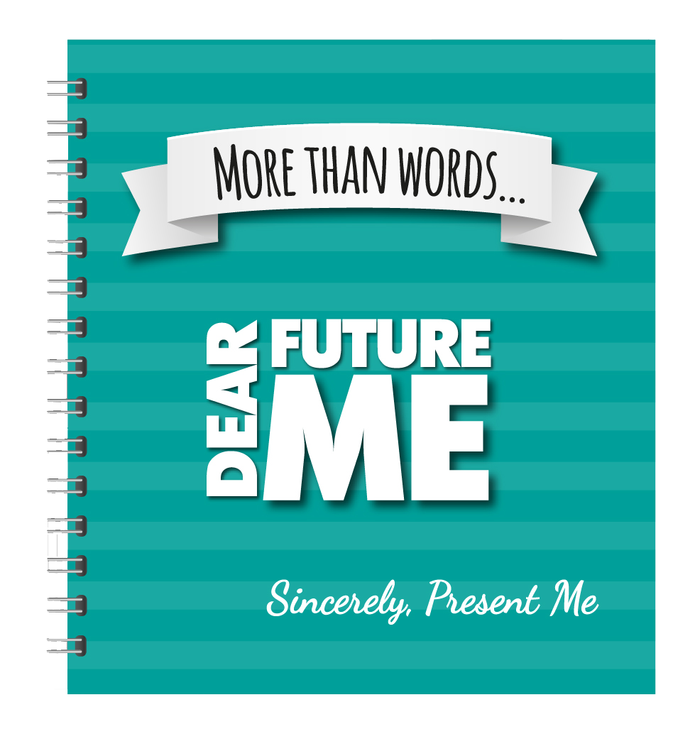MORE THAN WORDS... DEAR FUTURE ME