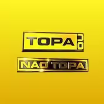 TOPA OU NÃO TOPA