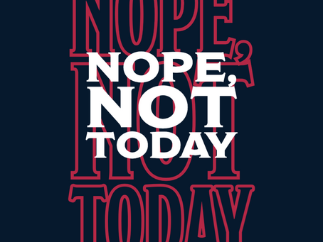 Not Today