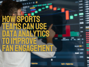 How Sports Teams Can Use Data Analytics to Improve Fan Engagement