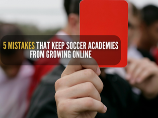5 Mistakes That Keep Soccer Academies from Growing Online