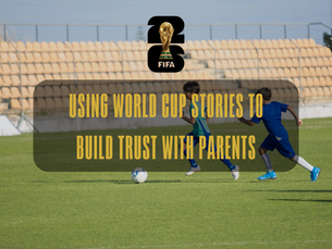 World Cup Stories to Build Trust with Parents