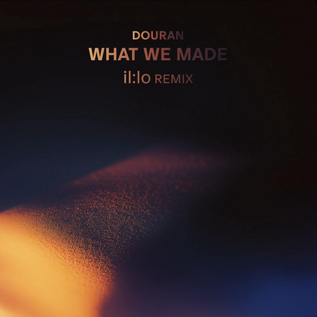 Douran – What we made (il:lo Remix)