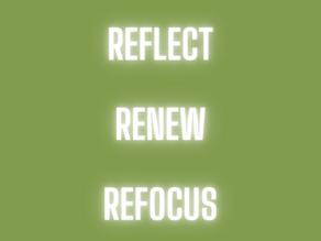 Reflect, Renew, and Refocus