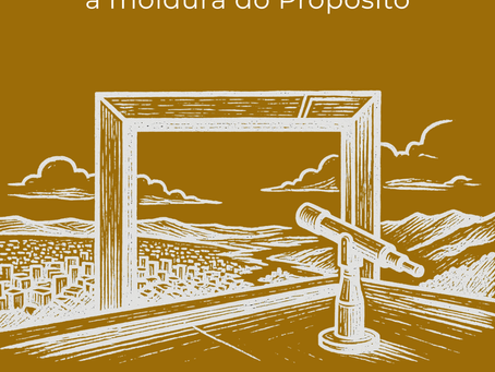 Visão de Mundo: a moldura do Propósito