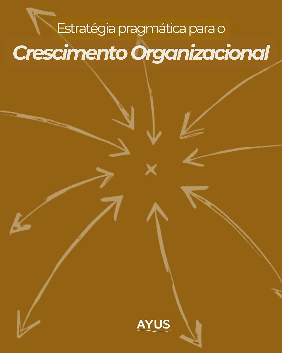 Estratégia pragmática para o crescimento organizacional