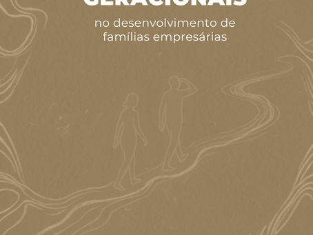 Conflito entre gerações ou Impulsos geracionais no desenvolvimento de famílias empresárias