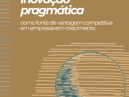 Inovação pragmática como fonte de vantagem competitiva em empresas em crescimento