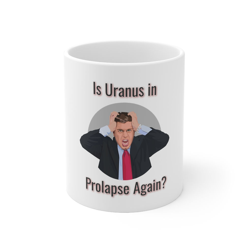 White mug: Is Uranus in Prolapse Again?