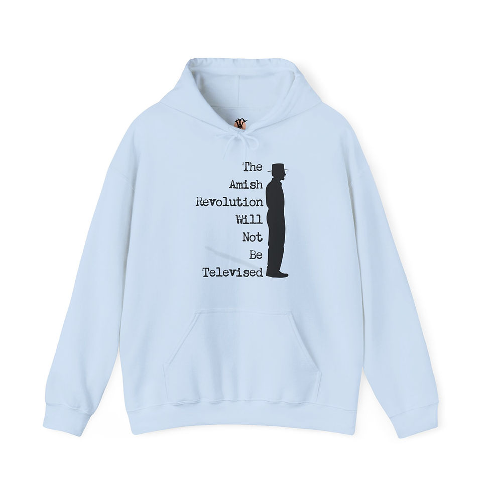 Thumbnail: Light blue hoodie: "The Amish Revolution Will Not Be Televised"