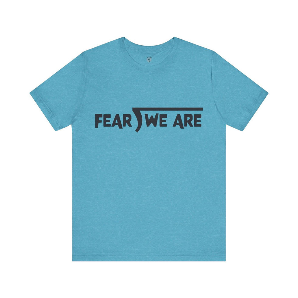 Thumbnail: Teal T-shirt with "FEAR \/ WE ARE" graphic