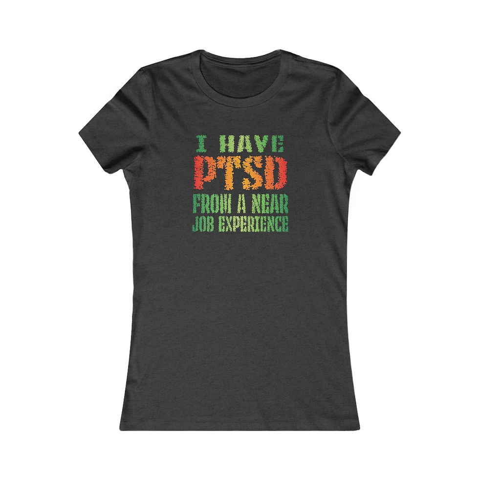 Thumbnail: PTSD from a near job experience T-shirt
