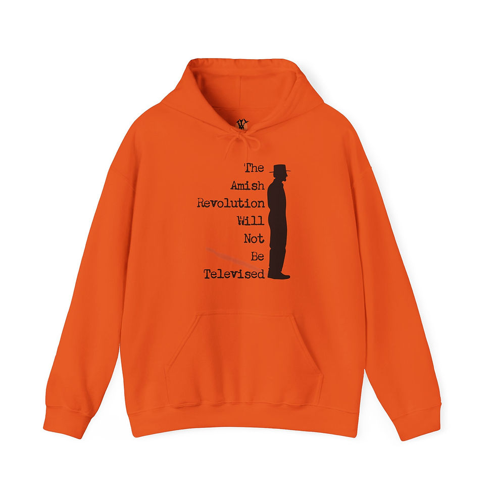 Thumbnail: Orange hoodie: "The Amish Revolution Will Not Be Televised"