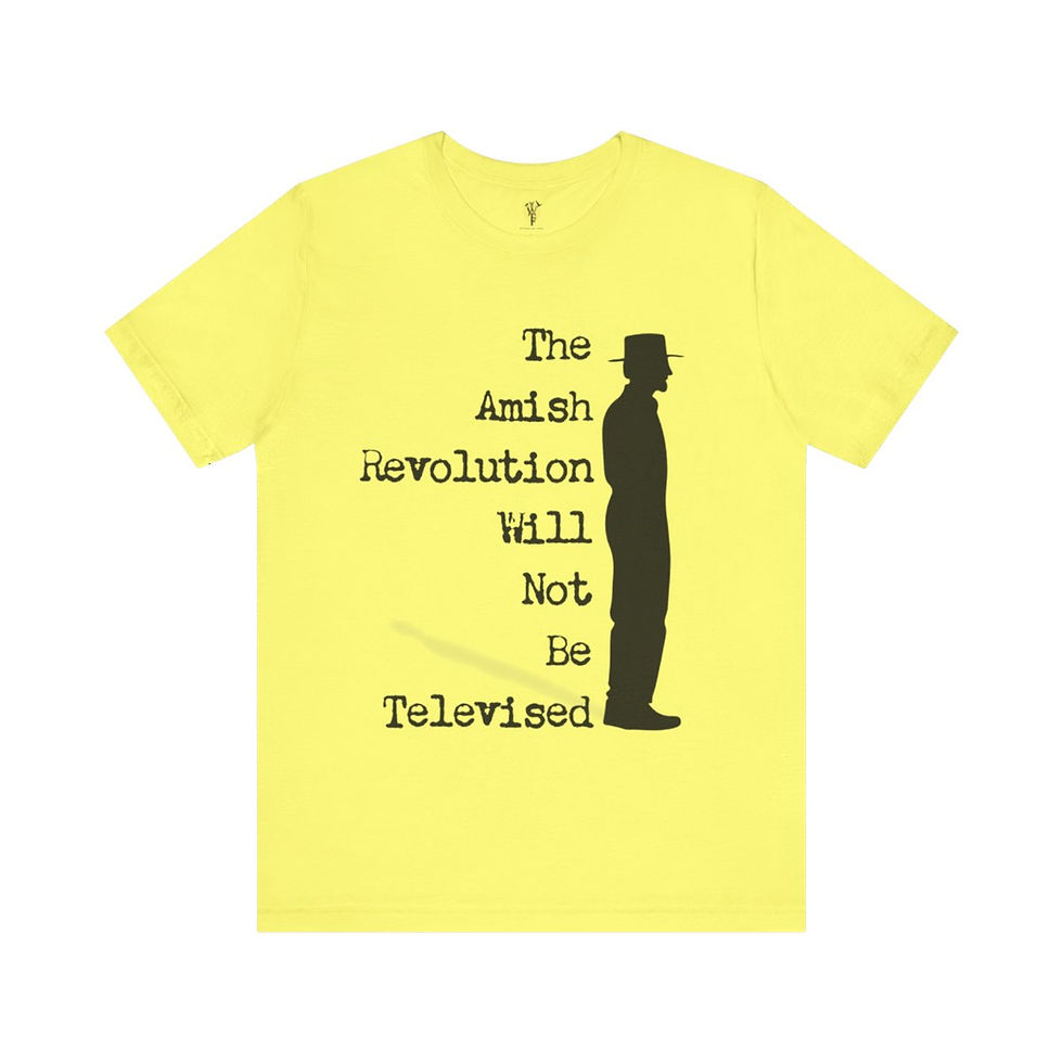 Thumbnail: Yellow t-shirt featuring silhouette and text: "The Amish revolution will not be televised"