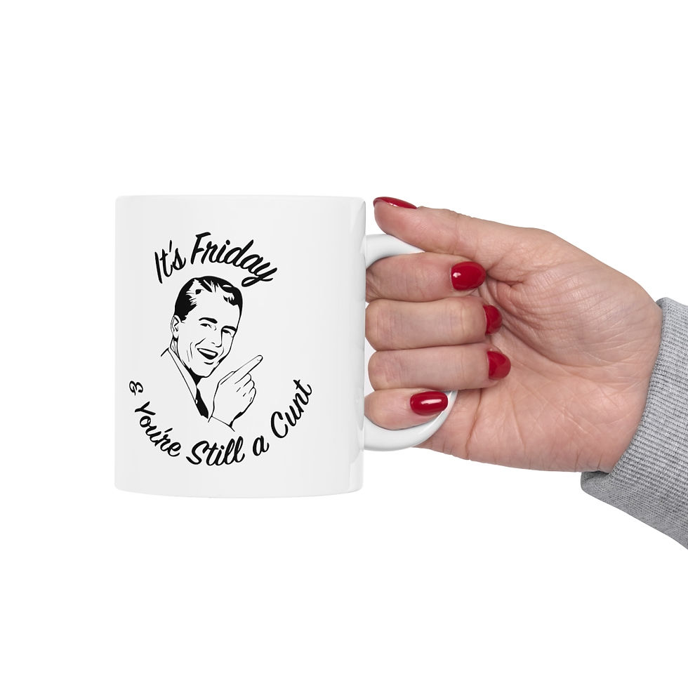 Thumbnail: It's Friday & You're Still A C*nt (11oz)