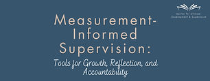 Measurement-Informed Supervision Tools for Growth, Reflection, and Accountability_edited.j