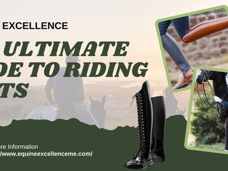 The Ultimate Guide to Riding Boots: Comfort, Style and Performance