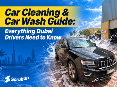 Car Cleaning & Car Wash Guide: Everything Dubai Drivers Need to Know