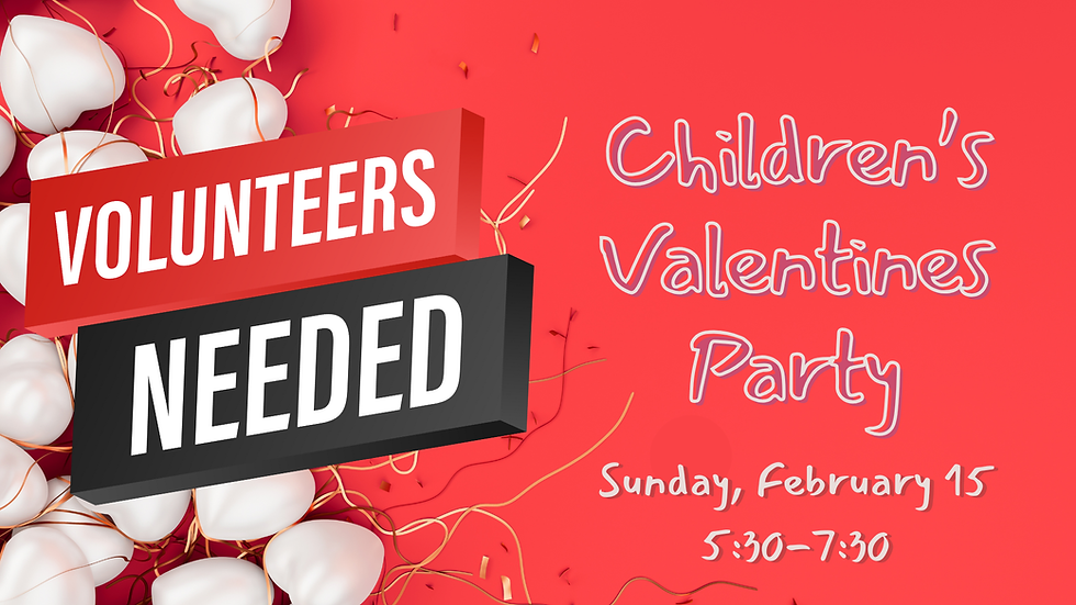 Children's Valentines Party Volunteers Needed!