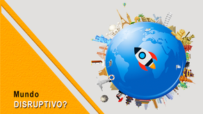Mundo Disruptivo? Saiba mais sobre este modelo inovador!