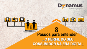 8 Passos para Entender qual o Perfil do seu Consumidor na Era Digital
