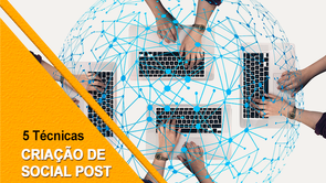 5 técnicas fundamentais para escrever o seu social post