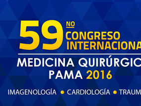 59° CONGRESO INTERNACIONAL DE MEDICINA QUIRÚRGICA P.A.M.A. NOVIEMBRE 2016