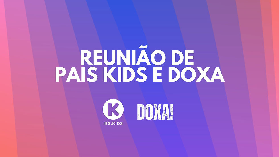 Reunião de Pais IES kids e Doxa