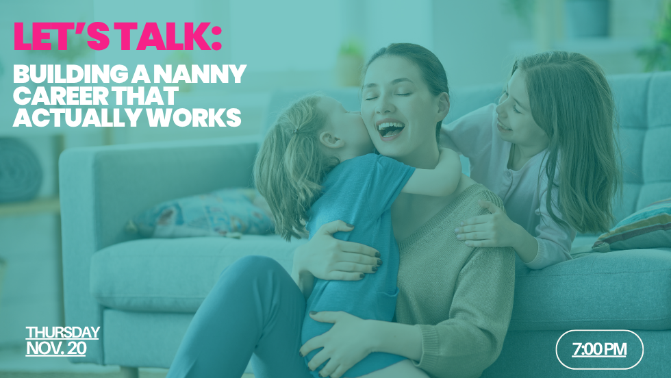 Let's Talk: Building a Nanny Career That Actually Works