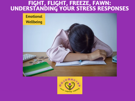 Fight, Flight, Freeze, Fawn: Understanding Your Stress Responses
