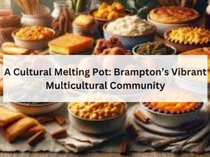 A Cultural Melting Pot: Brampton’s Vibrant Multicultural Community