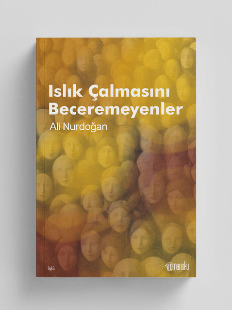 ıslık çalmasını beceremeyenler, book cover,  ali nurdoğan