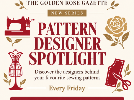 🌹 Introducing Pattern Designer Spotlight: Celebrating the Creative Minds Behind Our Favourite Sewing Patterns