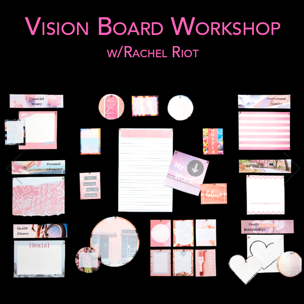 Vision Board Workshop with Rachel Riot